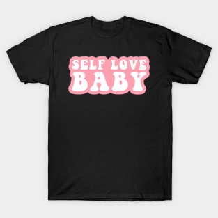 Self Love Baby T-Shirt